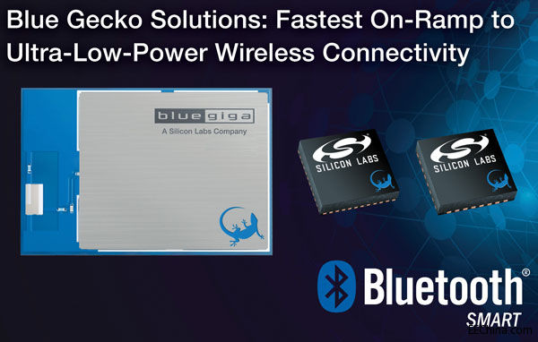 Silicon Labs推出Blue Gecko Bluetooth Smart解决方案
