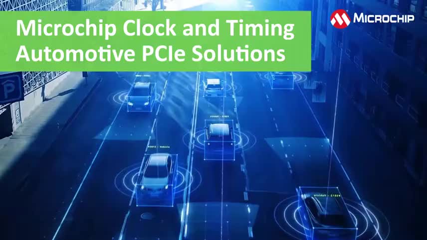 Microchip用于汽车的时钟和授时PCIe®解决方案视频